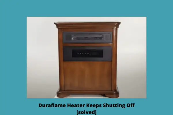 duraflame heater keeps shutting off 