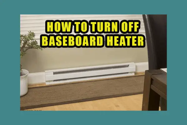 how to turn off baseboard heater