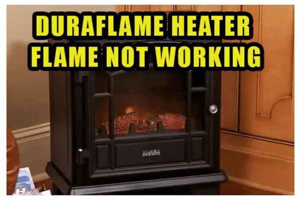 duraflame heater flame not working