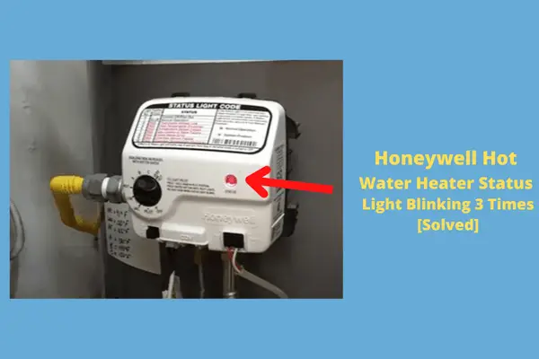 honeywell hot water heater status light blinking 3 times