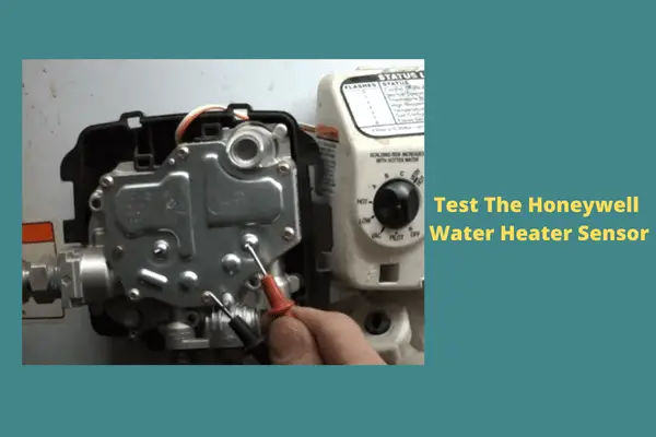 test the honeywell water heater sensor