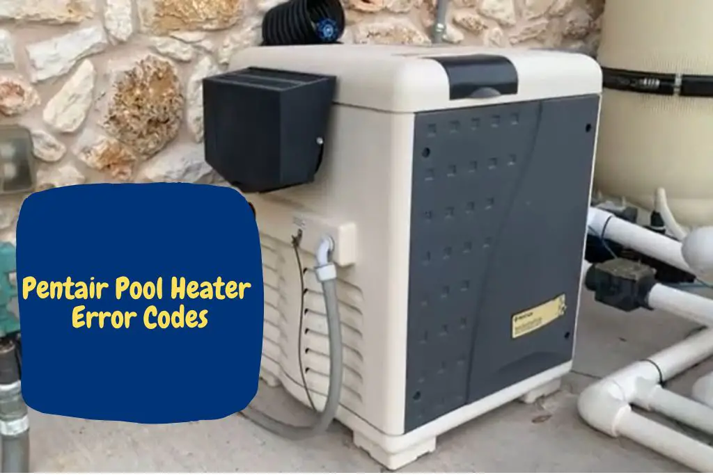 Pentair Heater Error Codes Full List Causes Solutions