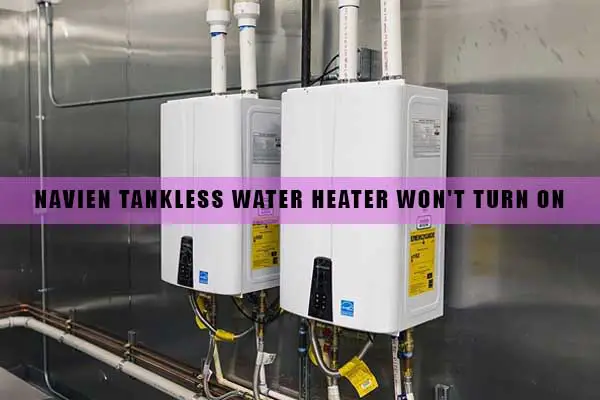 navien tankless water heater won't turn on