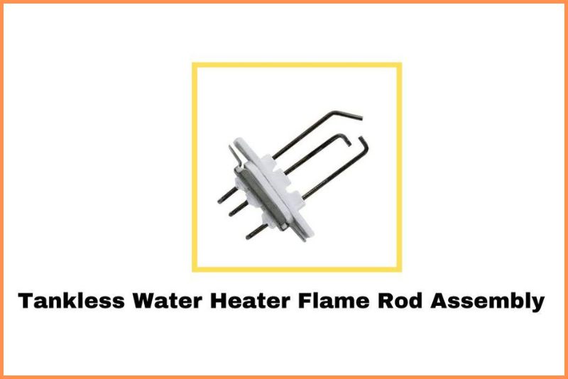 tankless water heater flame rod assembly