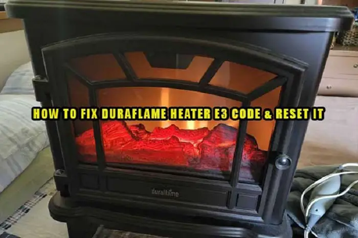 resetting duraflame heater and fixing e3 code