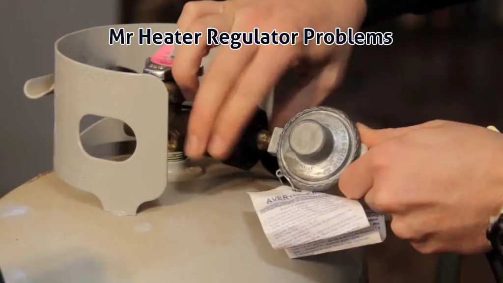 Mr. Heater Regulator Problems [Fully Solved]