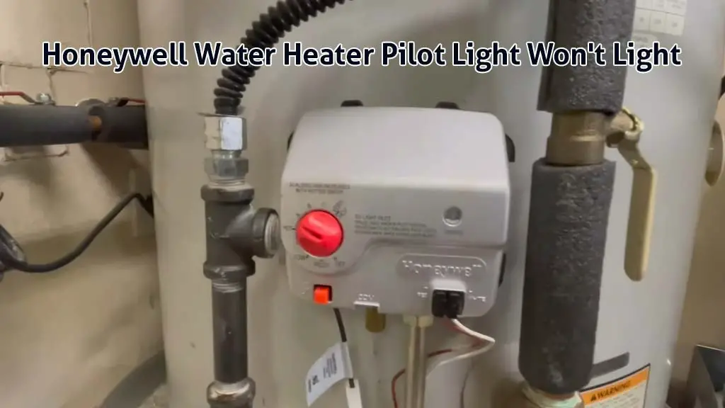 honeywell water heater pilot light won't light